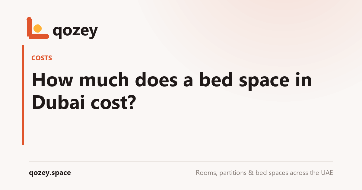 How much does a bed space in Dubai cost?
